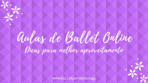 Leia mais sobre o artigo Aulas de Ballet Online: 10 dicas para melhor aproveitamento